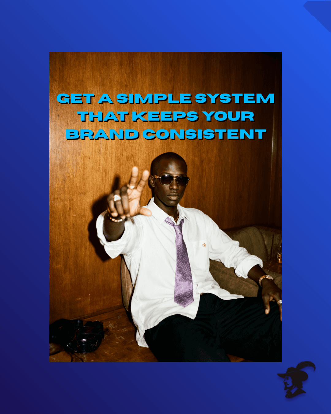 Get a simple system that keeps your brand consistent.